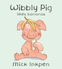 Wibbly Pig Likes Bananas by Mick Inkpen