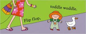 Toddle Waddle by Julia Donmaldson and Nick Sharratt